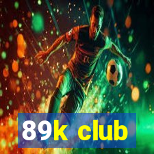 89k club